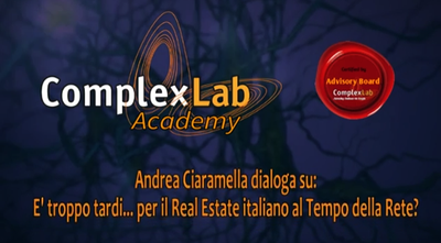 ComplexLab Academy / Advisory Board: Andrea Ciaramella dialoga su "E' troppo tardi per il Real Estate italiano al Tempo della Rete? "